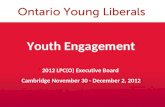 Youth Engagement 2012 LPC(O) Executive Board Cambridge November 30 - December 2, 2012.