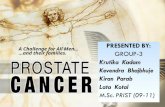 A Challenge for All Men… …and their families.. OVERVIVEW About prostate gland History Prostate cancer Stages of prostate cancer Screening methods Diagnosis.