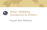 POSC 1000(056) Introduction to Politics Russell Alan Williams.