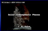 Solid Lithospheric Phases J. D. Price PE I & Geo I – ERTH 1010 & 1100.