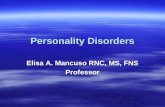 Personality Disorders Elisa A. Mancuso RNC, MS, FNS Professor.