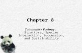 Chapter 8 Community Ecology: Structure, Species Interaction, Succession, and Sustainability.