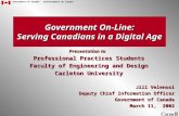 Government of CanadaGouvernement du Canada Government On-Line: Serving Canadians in a Digital Age Jill Velenosi Deputy Chief Information Officer Government.