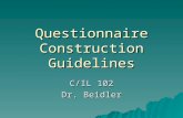 Questionnaire Construction Guidelines C/IL 102 Dr. Beidler.