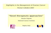 Highlights in the Management of Ovarian Cancer Roma 5 ottobre 2007 “Novel therapeutic approaches" Sandro Pignata National Cancer Institute Naples Italy.