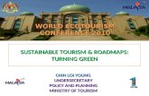 SUSTAINABLE TOURISM & ROADMAPS: TURNING GREEN WORLD ECOTOURISM CONFERENCE 2010 CHIN LOI YOUNG UNDERSECRETARY POLICY AND PLANNING MINISTRY OF TOURISM.