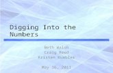 Digging Into the Numbers Beth Walsh Craig Reed Kristen Kuebler May 16, 2011.