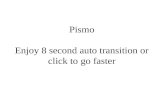 Pismo Enjoy 8 second auto transition or click to go faster.