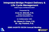 Integrated Bridge Project Delivery & Life Cycle Management FHWA Project: DTFH61-06-D-00037 Presented By Arun M. Shirolé, P.E. Senior Vice President Arora.
