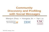 KDD 2012, Beijing, China Community Discovery and Profiling with Social Messages Wenjun Zhou Hongxia Jin Yan Liu.