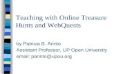 Teaching with Online Treasure Hunts and WebQuests by Patricia B. Arinto Assistant Professor, UP Open University email: parinto@upou.org.
