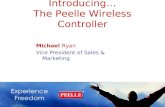 Introducing… The Peelle Wireless Controller Michael Ryan Vice President of Sales & Marketing.
