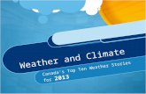 Weather and Climate Canada's Top Ten Weather Stories for 2013.