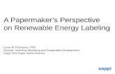 1 A Papermaker’s Perspective on Renewable Energy Labeling Laura M Thompson, PhD Director, Technical Marketing and Sustainable Development Sappi Fine Paper.
