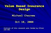 Value Based Insurance Design Michael Chernew Oct 10, 2008 Portions of this research were funded by Pfizer and GSK.