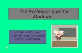 The Professor and the Madman A Tale of Murder, Insanity, and the Oxford English Dictionary.