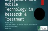 Engagement with Mobile Technology in Research & Treatment MATTHEW PRICE CENTER FOR RESEARCH ON EMOTION, STRESS, AND TECHNOLOGY UNIVERSITY OF VERMONT @DR_MATT_P.