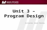 Unit 3 – Program Design Instructor: Brent Presley.