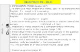 What’s in Ch. 49 ? I. IMPERSONAL VERBS (page 167)  To translate most impersonal verbs, use “it” to translate into English. Ex.: ningit = it is snowing.