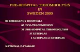 PRE-HOSPITAL THROMBOLYSIS IN SWEDEN 2000 85 EMERGENCY HOSPITALS 65 ECG-TRANSMISSION 38 PRE-HOSPITAL THROMBOLYSIS 37 RETEPLAS 1 ALTEPLAS or RETEPLAS NATIONAL.