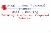 Managing your Personal Finances Unit 5 Banking Earning Simple vs. Compound Interest 1.