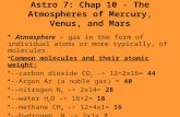 Astro 7: Chap 10 - The Atmospheres of Mercury, Venus, and Mars Atmosphere – gas in the form of individual atoms or more typically, of molecules. Common.