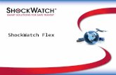 ShockWatch Flex. ShockLog Multi-use recorder Complete event analysis and journey profiling G-View Threshold alarms for 3 axes Performance Full Analysis.