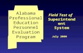 Alabama Professional Education Personnel Evaluation Program Field Test of Superintendent System July 2000.