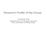 Research Profile of My Group Guoliang Xing Department of Computer Science City University of Hong Kong.