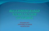 Presented BY:- JITENDRA KUMAR 4JN07EC018. CONTENTS  Introduction  Bluetooth  Smart sensor network  Research issues  Sensor network imlementation.