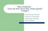 New Zealand – Can we live up to the ‘clean-green’ image? Dr Rhiannon Braund School of Pharmacy University of Otago New Zealand.