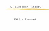 AP European History 1945 - Present. Decolonization zDecolonization began after WWII when the European nations could no longer maintain control of their.