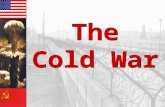 The Cold War The Cold War The Ideological Struggle Soviet & Eastern Bloc Nations [“Iron Curtain”] US & the Western Democracies GOAL  spread world- wide.