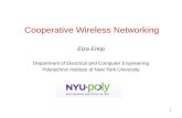 1 Cooperative Wireless Networking Elza Erkip Department of Electrical and Computer Engineering Polytechnic Institute of New York University.