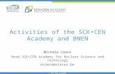 © SCKCEN Academy Michèle Coeck Head SCKCEN Academy for Nuclear Science and Technology mcoeck@sckcen.be Activities of the SCKCEN Academy and BNEN.