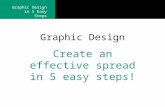 Graphic Design in 5 Easy Steps Graphic Design Create an effective spread in 5 easy steps!