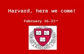 Harvard, here we come! February 16-21 st. Fundraising Update We have fundraised: $20,000 –$5,000 TFA Tourney –$2,800 Garage Sale –$500 LD Tourney –$500.