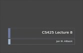 CS425 Lecture 8 Jan M. Allbeck. Announcements  Next few classes in Robinson 203B  No == (floating point comparison)  EA Information session, tomorrow.