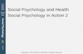 Copyright © 2010 Pearson Education. All rights reserved. Social Psychology and Health Social Psychology in Action 2.