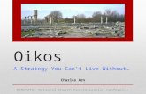 Oikos A Strategy You Can’t Live Without… Charles Arn RENOVATE National Church Revitalization Conference.