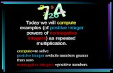 Today we will compute examples (of positive integer powers of nonnegative integers) as repeated multiplication. compute=to solve positive integer =whole.