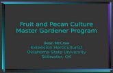 Fruit and Pecan Culture Master Gardener Program Dean McCraw Extension Horticulturist Oklahoma State University Stillwater, OK.