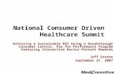 National Consumer Driven Healthcare Summit Achieving a Sustainable ROI Using a Breakthrough Consumer Centric, Pay-for-Performance Program Featuring Interactive.