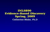 1 INLS890 Evidence-Based Discovery Spring, 2009 Catherine Blake, Ph.D.