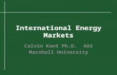 International Energy Markets Calvin Kent Ph.D. AAS Marshall University
