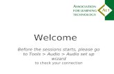 Welcome Before the sessions starts, please go to Tools > Audio > Audio set up wizard to check your connection.