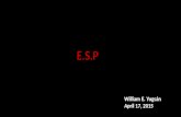 E.S.P William E. Yugsán April 17, 2015. English for Specific Purposes (ESP) is a subdivision of a wider field Language for Specific Purposes (LSP) “…the.