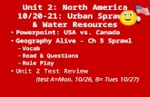 Powerpoint: USA vs. Canada Geography Alive – Ch 5 Sprawl –Vocab –Read & Questions –Role Play Unit 2 Test Review (test A=Mon. 10/26, B= Tues 10/27) Unit.