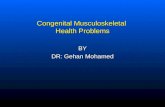 Congenital Musculoskeletal Health Problems BY DR: Gehan Mohamed.