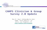 CAHPS Clinician & Group Survey 2.0 Update Ron D. Hays (drhays@ucla.edu) RAND, Santa Monica, CA UCLA, Los Angeles, CA .